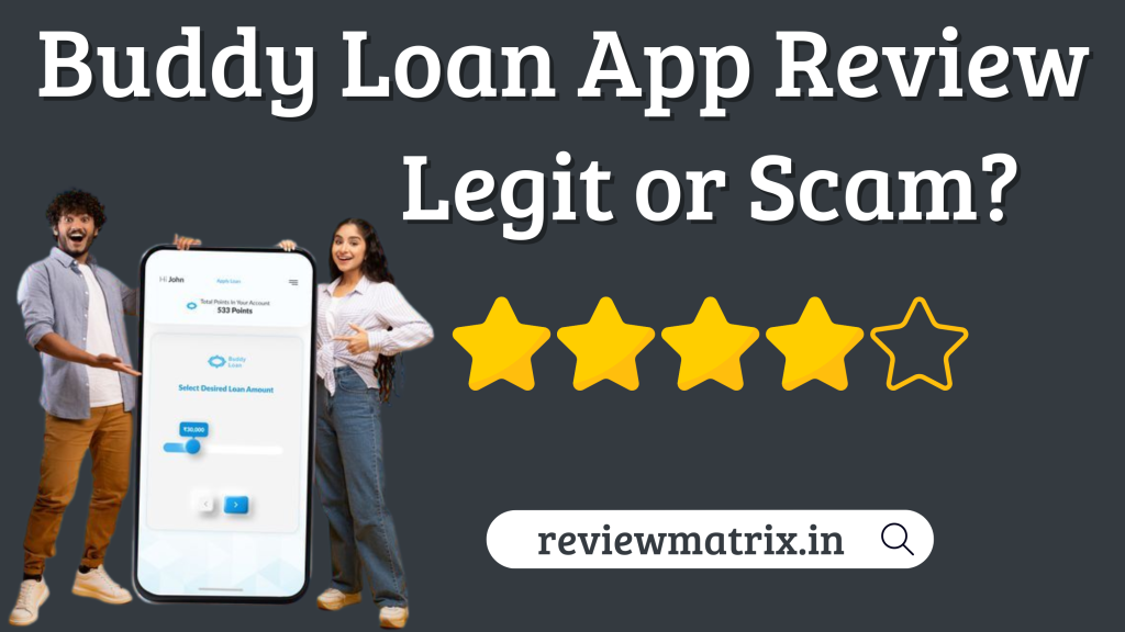 Buddy Loan App Review – Real or Fake, Interest Rate, Eligibility, Customer Care, RBI Approved or Not?