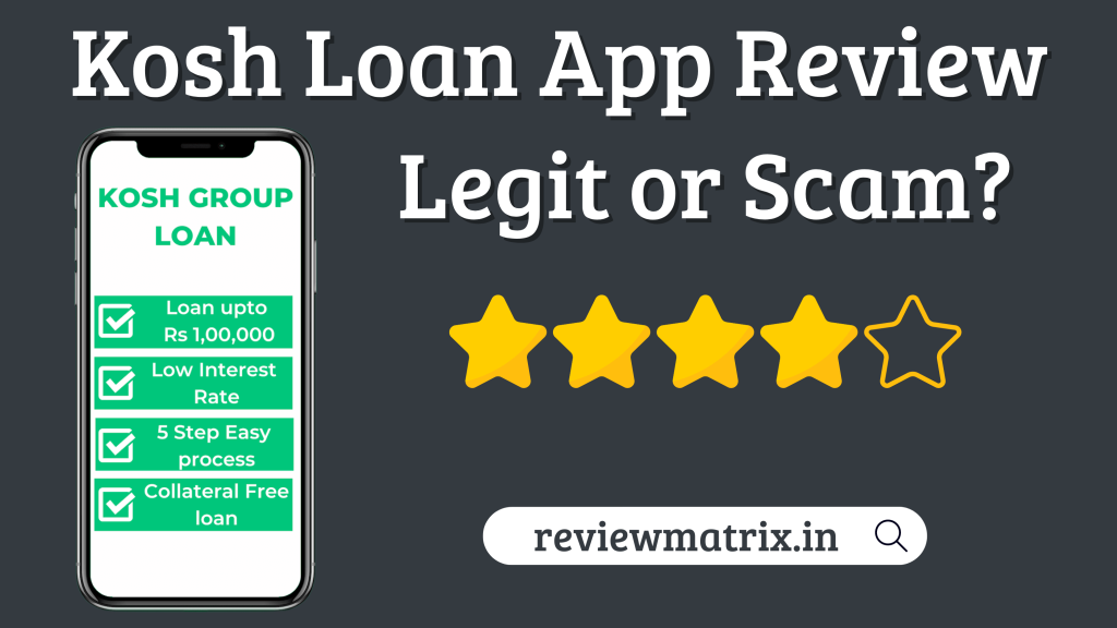 Kosh Loan App Review – Real or Fake, RBI Registered, Customer Care, Safe or Not?