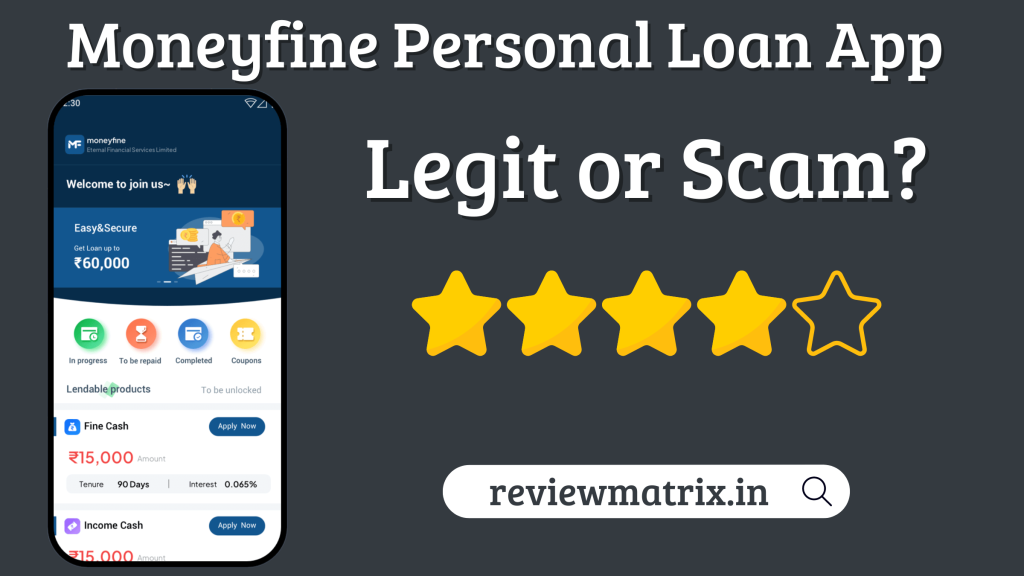 Money Fine Loan App Review – Real or Fake, Customer Care, RBI Approved, Scam or Legit?